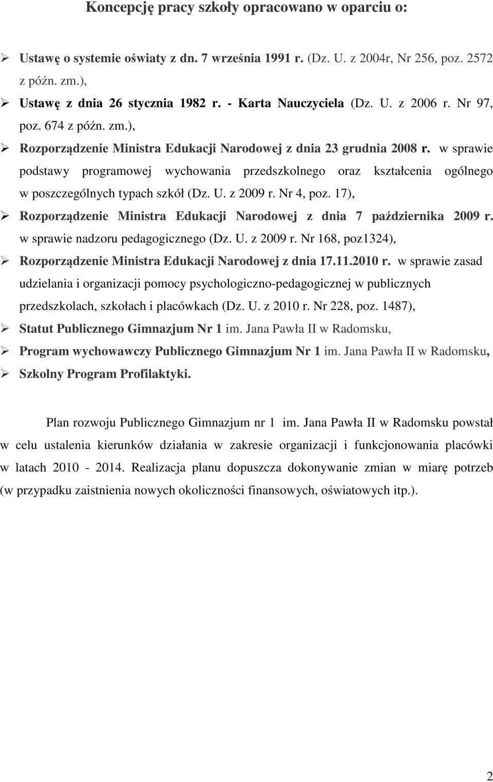 w sprawie podstawy programowej wychowania przedszkolnego oraz kształcenia ogólnego w poszczególnych typach szkół (Dz. U. z 2009 r. Nr 4, poz.