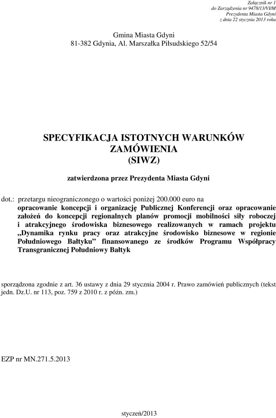 Prezydenta Miasta Gdyni dot.: przetargu nieograniczonego o wartości poniŝej 200.