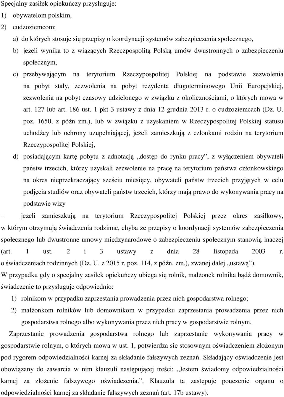 długoterminowego Unii Europejskiej, zezwolenia na pobyt czasowy udzielonego w związku z okolicznościami, o których mowa w art. 127 lub art. 186 ust. 1 pkt 3 ustawy z dnia 12 grudnia 2013 r.