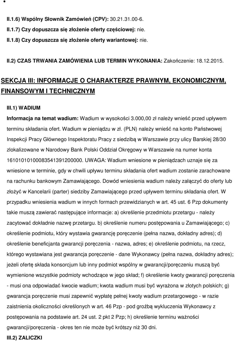 000,00 zł należy wnieść przed upływem terminu składania fert. Wadium w pieniądzu w zł.