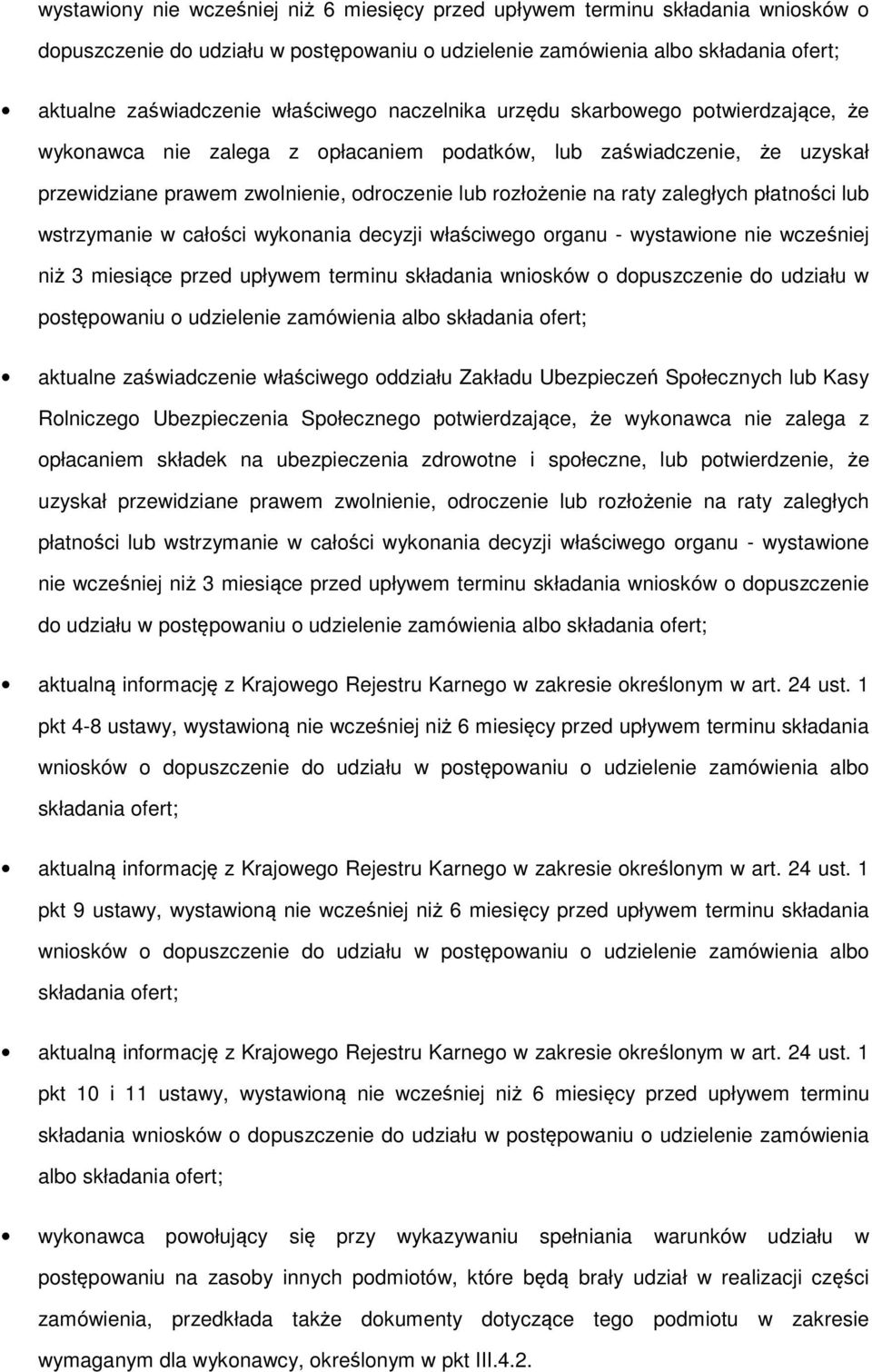 wstrzymanie w całści wyknania decyzji właściweg rganu - wystawine nie wcześniej niż 3 miesiące przed upływem terminu składania wnisków dpuszczenie d udziału w pstępwaniu udzielenie zamówienia alb