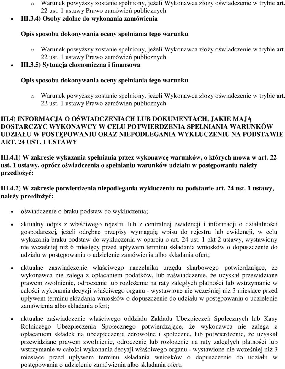 1 USTAWY III.4.1) W zakresie wykazania spełniania przez wykonawcę warunków, o których mowa w art. 22 ust.