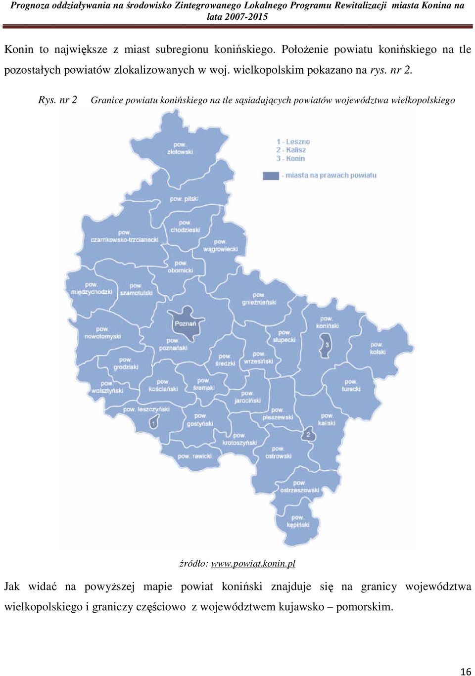 nr 2. Rys. nr 2 Granice powiatu konińskiego na tle sąsiadujących powiatów województwa wielkopolskiego źródło: www.powiat.konin.