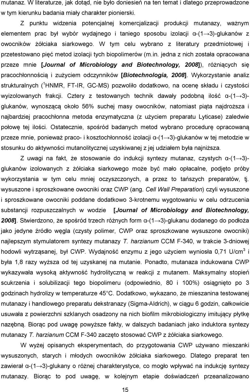 W tym celu wybrano z literatury przedmiotowej i przetestowano pięć metod izolacji tych biopolimerów (m.in.