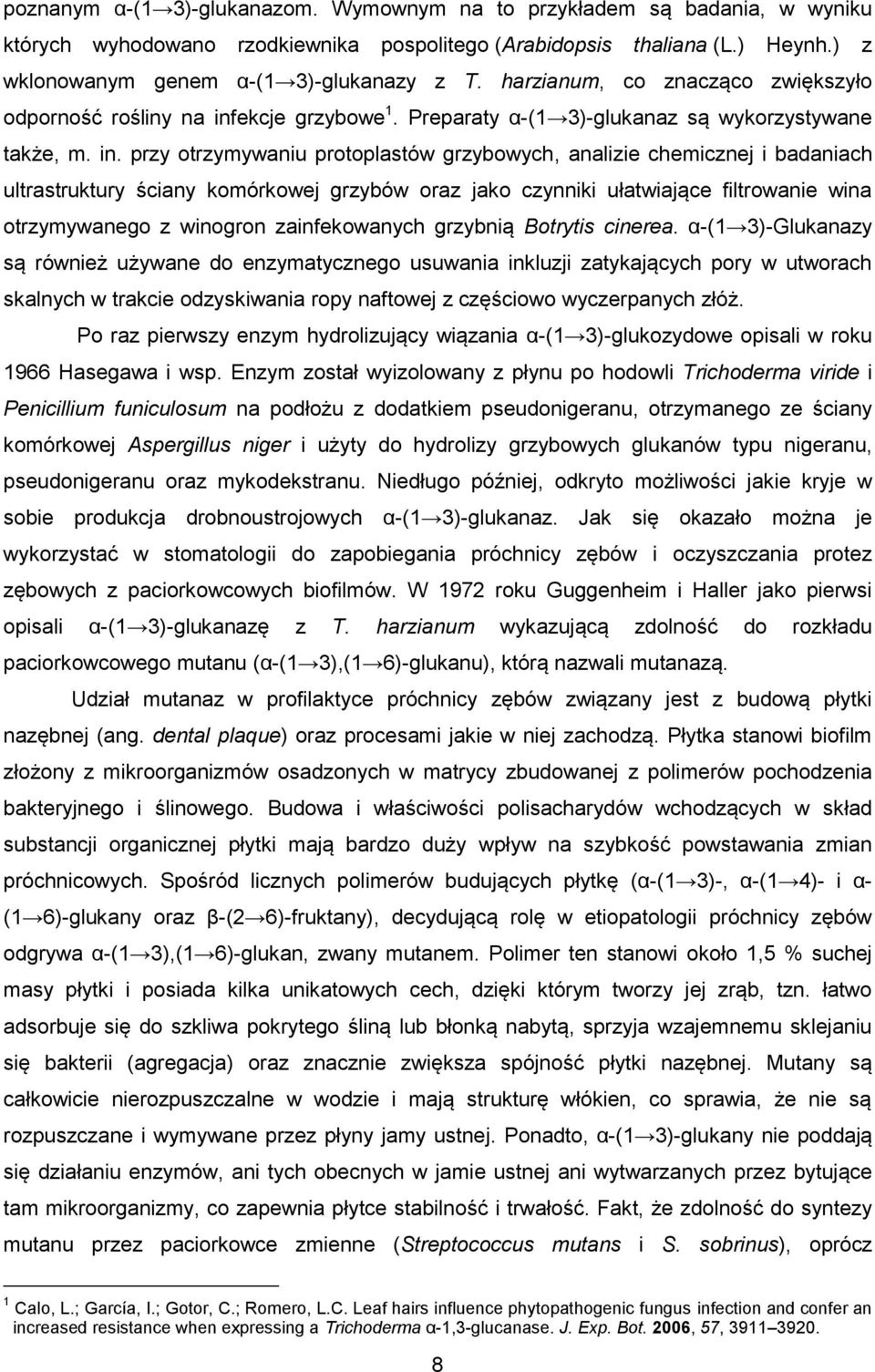 ekcje grzybowe 1. Preparaty α-(1 3)-glukanaz są wykorzystywane także, m. in.