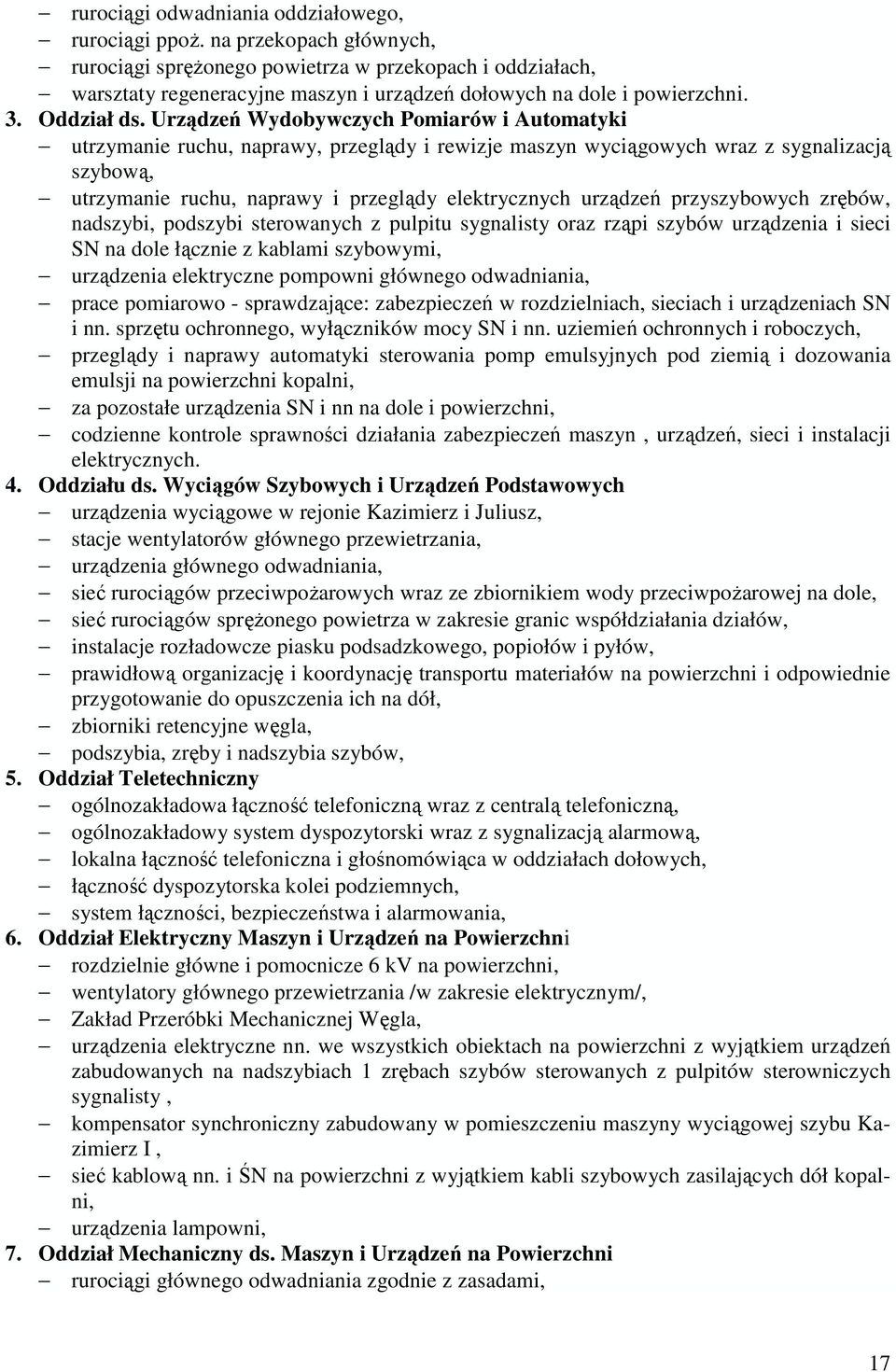 Urządzeń Wydobywczych Pomiarów i Automatyki utrzymanie ruchu, naprawy, przeglądy i rewizje maszyn wyciągowych wraz z sygnalizacją szybową, utrzymanie ruchu, naprawy i przeglądy elektrycznych urządzeń