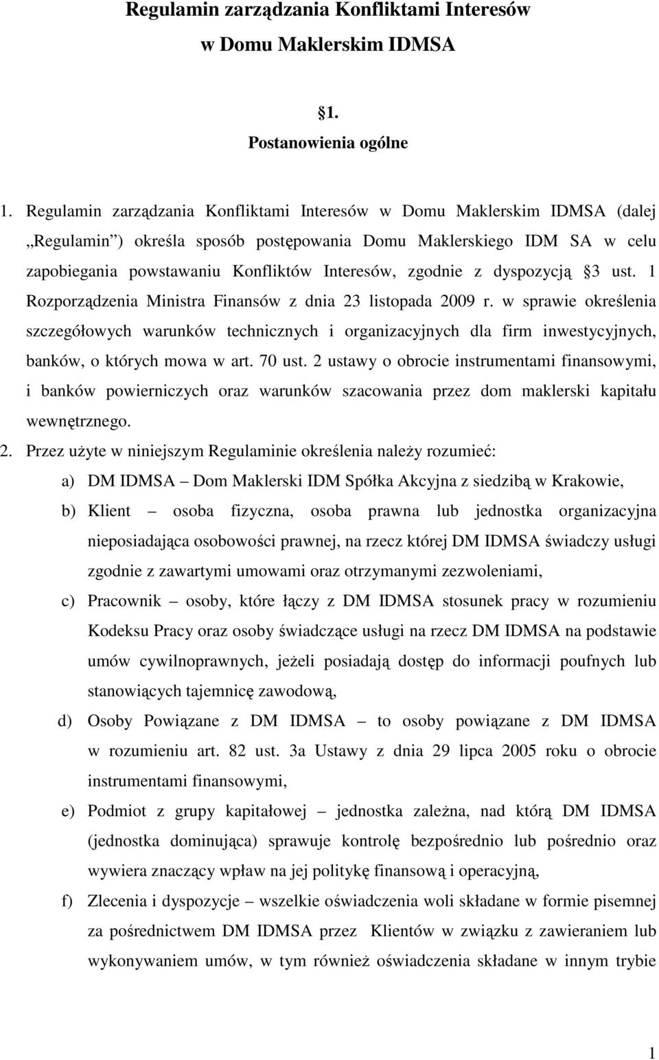 zgodnie z dyspozycją 3 ust. 1 Rozporządzenia Ministra Finansów z dnia 23 listopada 2009 r.