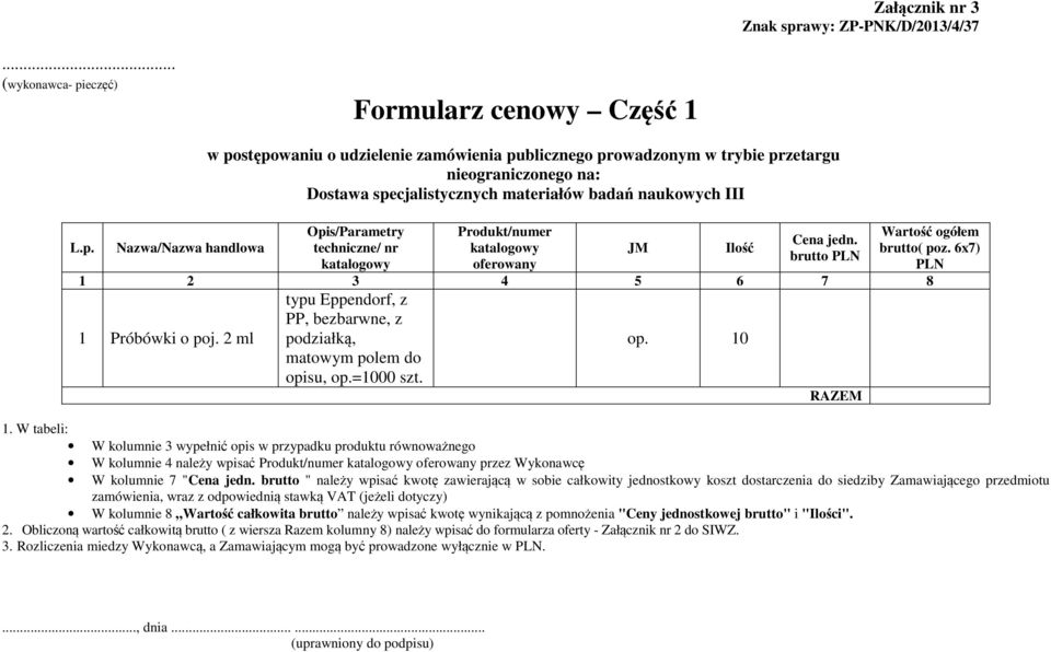 su, op.=1000 szt. op. 10 W kolumnie 4 należy wpisać przez Wykonawcę W kolumnie 7 "Cena jedn.