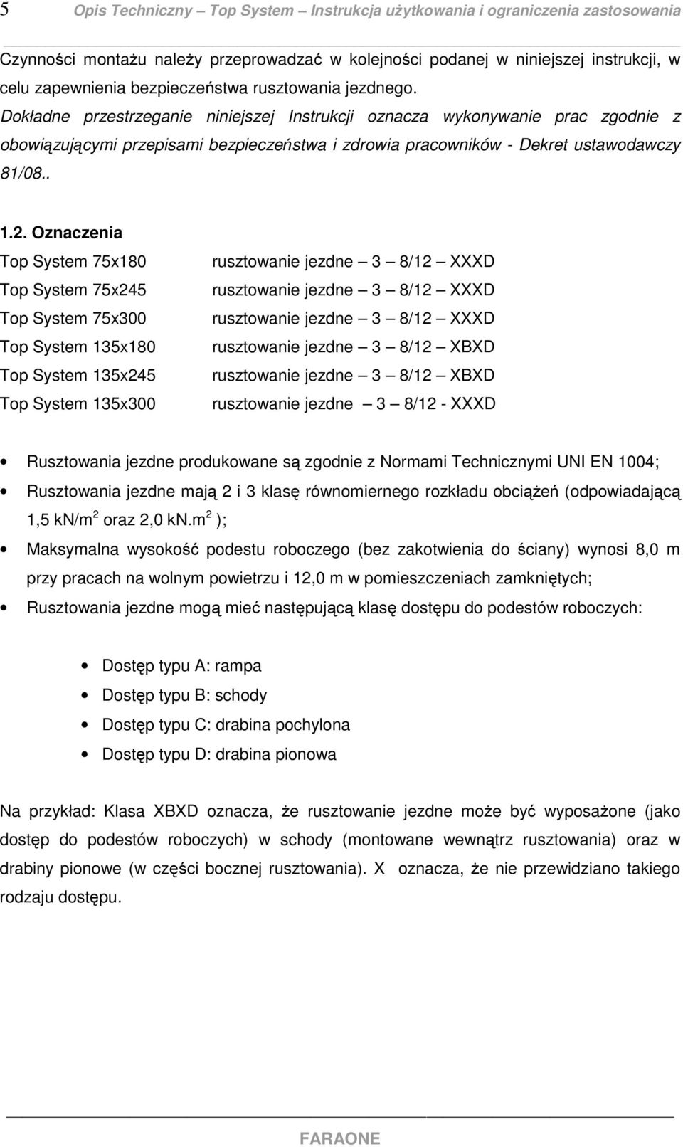 Oznaczenia Top System 75x180 Top System 75x245 Top System 75x300 Top System 135x180 Top System 135x245 Top System 135x300 rusztowanie jezdne 3 8/12 XXXD rusztowanie jezdne 3 8/12 XXXD rusztowanie