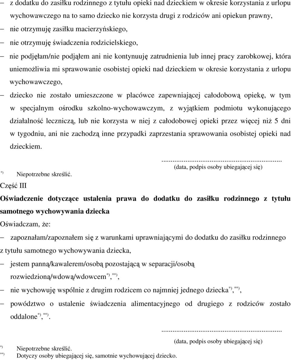 nad dzieckiem w okresie korzystania z urlopu wychowawczego, dziecko nie zostało umieszczone w placówce zapewniającej całodobową opiekę, w tym w specjalnym ośrodku szkolno-wychowawczym, z wyjątkiem