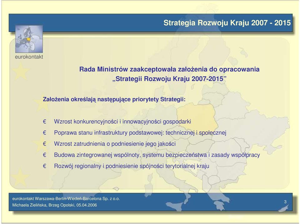 Poprawa stanu infrastruktury podstawowej: technicznej i społecznej Wzrost zatrudnienia o podniesienie jego jakości