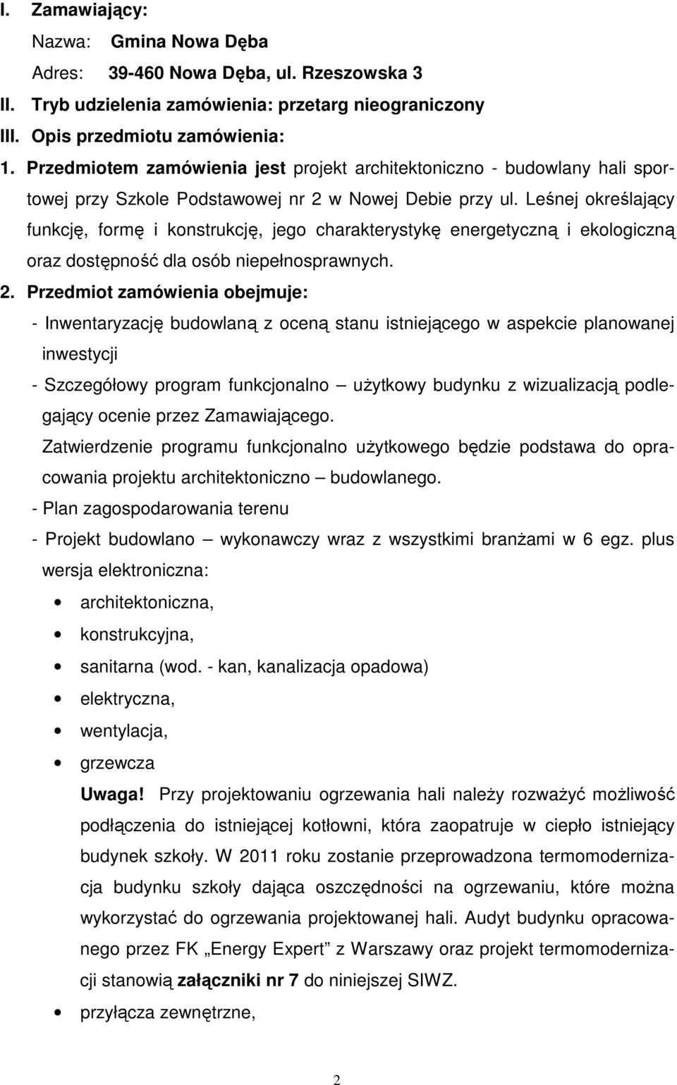 Leśnej określający funkcję, formę i konstrukcję, jego charakterystykę energetyczną i ekologiczną oraz dostępność dla osób niepełnosprawnych. 2.
