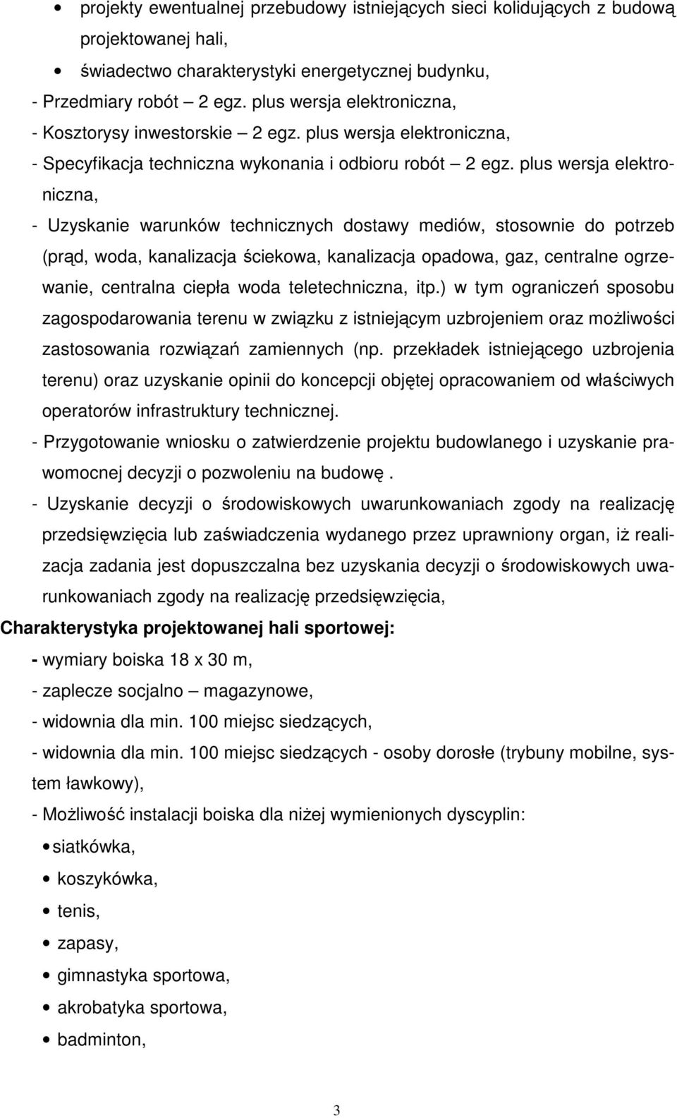 plus wersja elektroniczna, - Uzyskanie warunków technicznych dostawy mediów, stosownie do potrzeb (prąd, woda, kanalizacja ściekowa, kanalizacja opadowa, gaz, centralne ogrzewanie, centralna ciepła