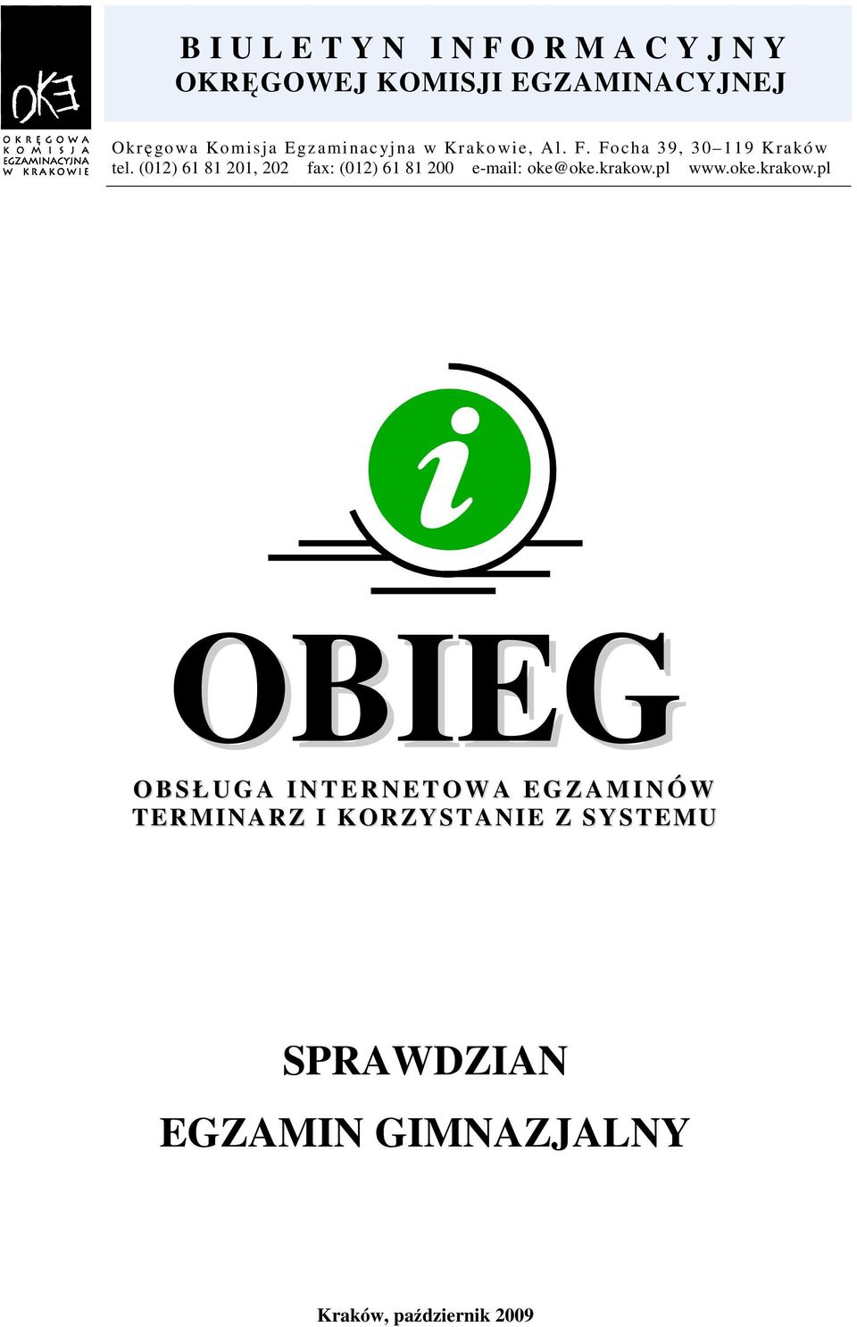 (012) 61 81 201, 202 fax: (012) 61 81 200 e-mail: oke@oke.krakow.