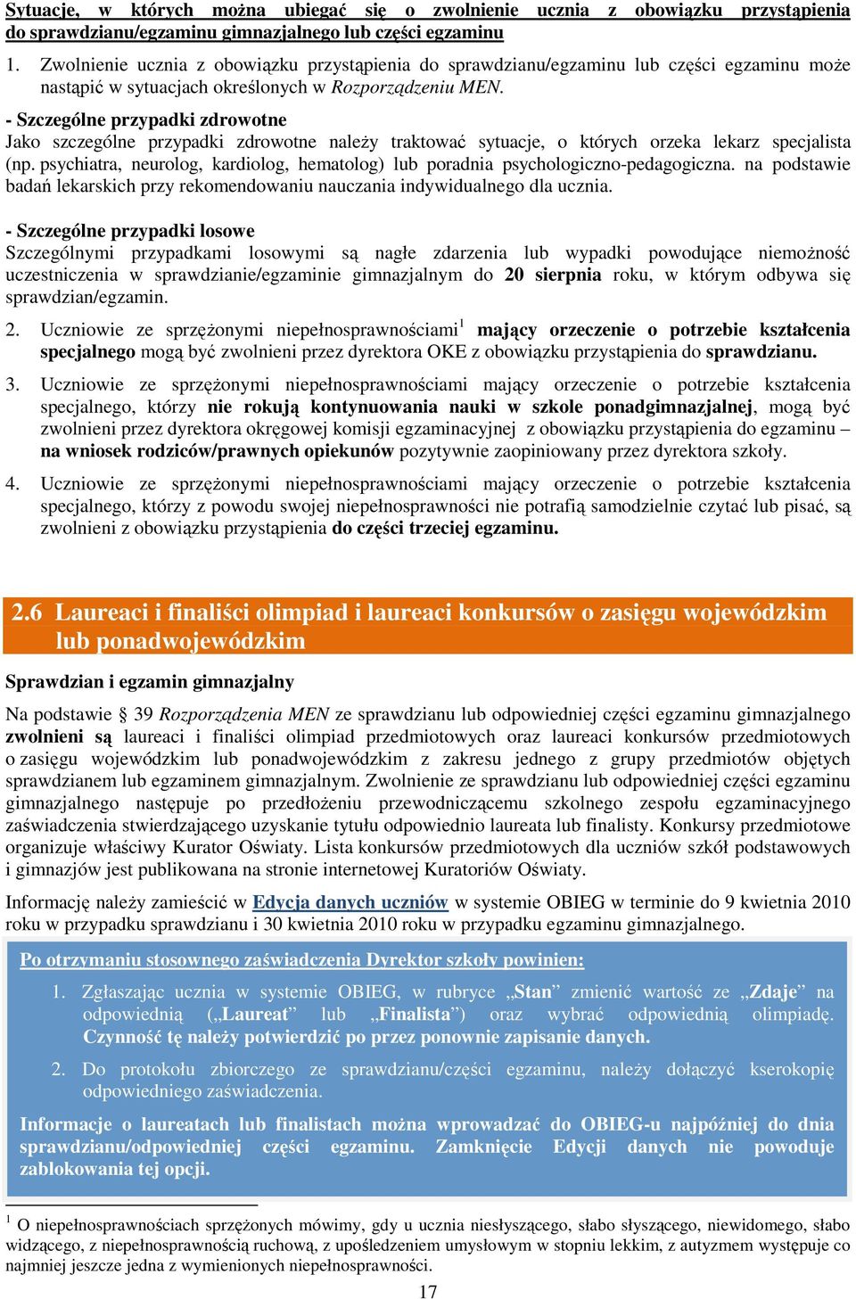 - Szczególne przypadki zdrowotne Jako szczególne przypadki zdrowotne naleŝy traktować sytuacje, o których orzeka lekarz specjalista (np.
