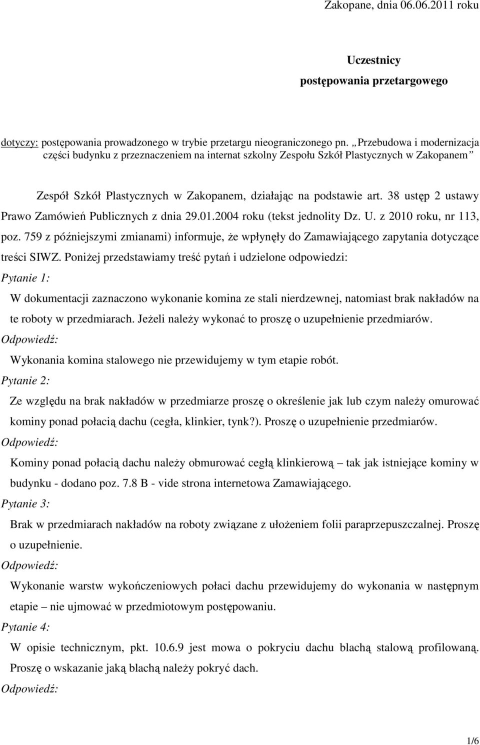 38 ustęp 2 ustawy Prawo Zamówień Publicznych z dnia 29.01.2004 roku (tekst jednolity Dz. U. z 2010 roku, nr 113, poz.