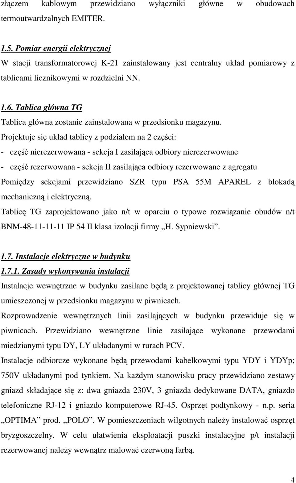 Tablica główna TG Tablica główna zostanie zainstalowana w przedsionku magazynu.