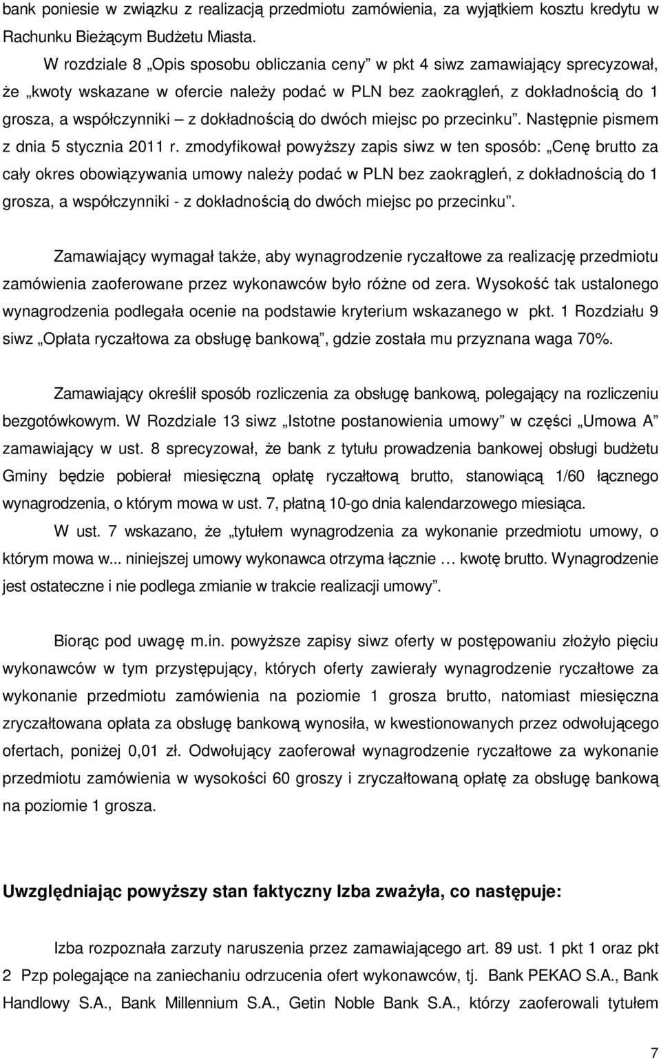 dokładnością do dwóch miejsc po przecinku. Następnie pismem z dnia 5 stycznia 2011 r.