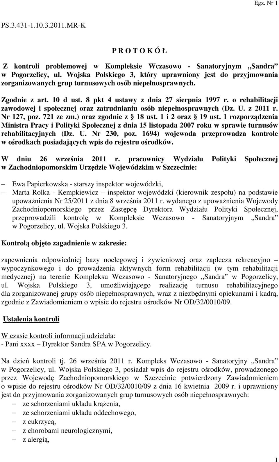 o rehabilitacji zawodowej i społecznej oraz zatrudnianiu osób niepełnosprawnych (Dz. U. z 2011 r. Nr 127, poz. 721 ze zm.) oraz zgodnie z 18 ust. 1 i 2 oraz 19 ust.