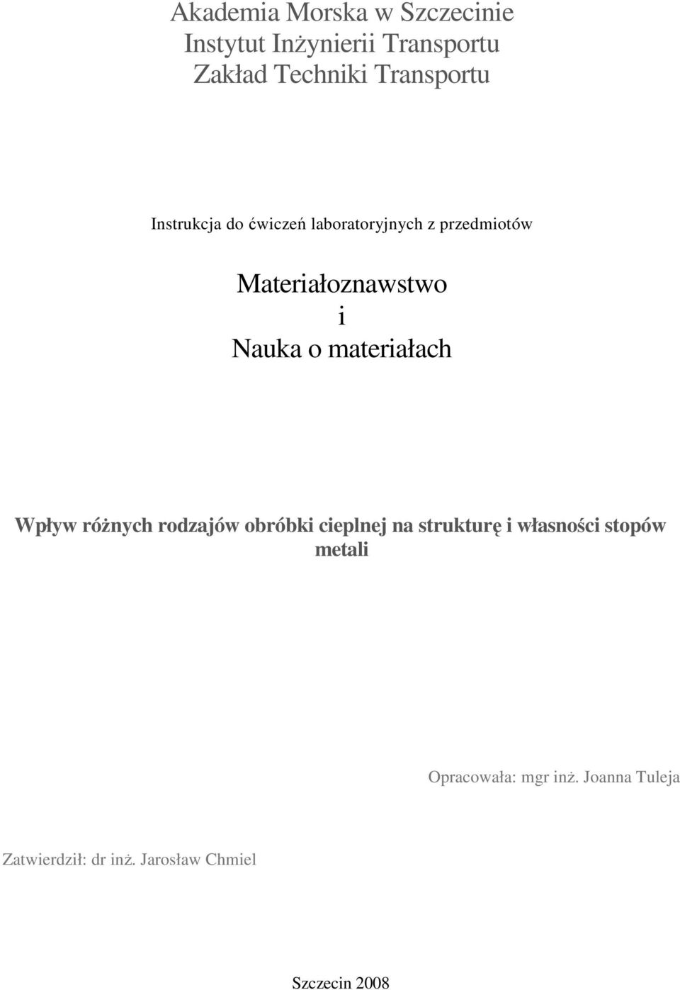 Nauka o materiałach Wpływ róŝnych rodzajów obróbki cieplnej na strukturę i własności