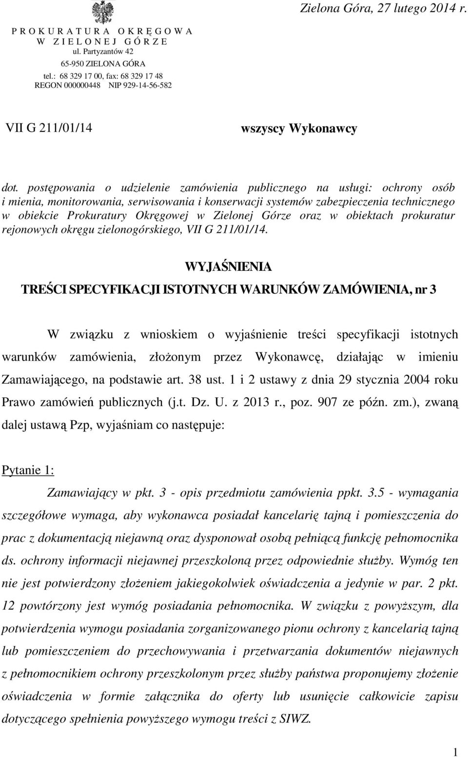 postępowania o udzielenie zamówienia publicznego na usługi: ochrony osób i mienia, monitorowania, serwisowania i konserwacji systemów zabezpieczenia technicznego w obiekcie Prokuratury Okręgowej w