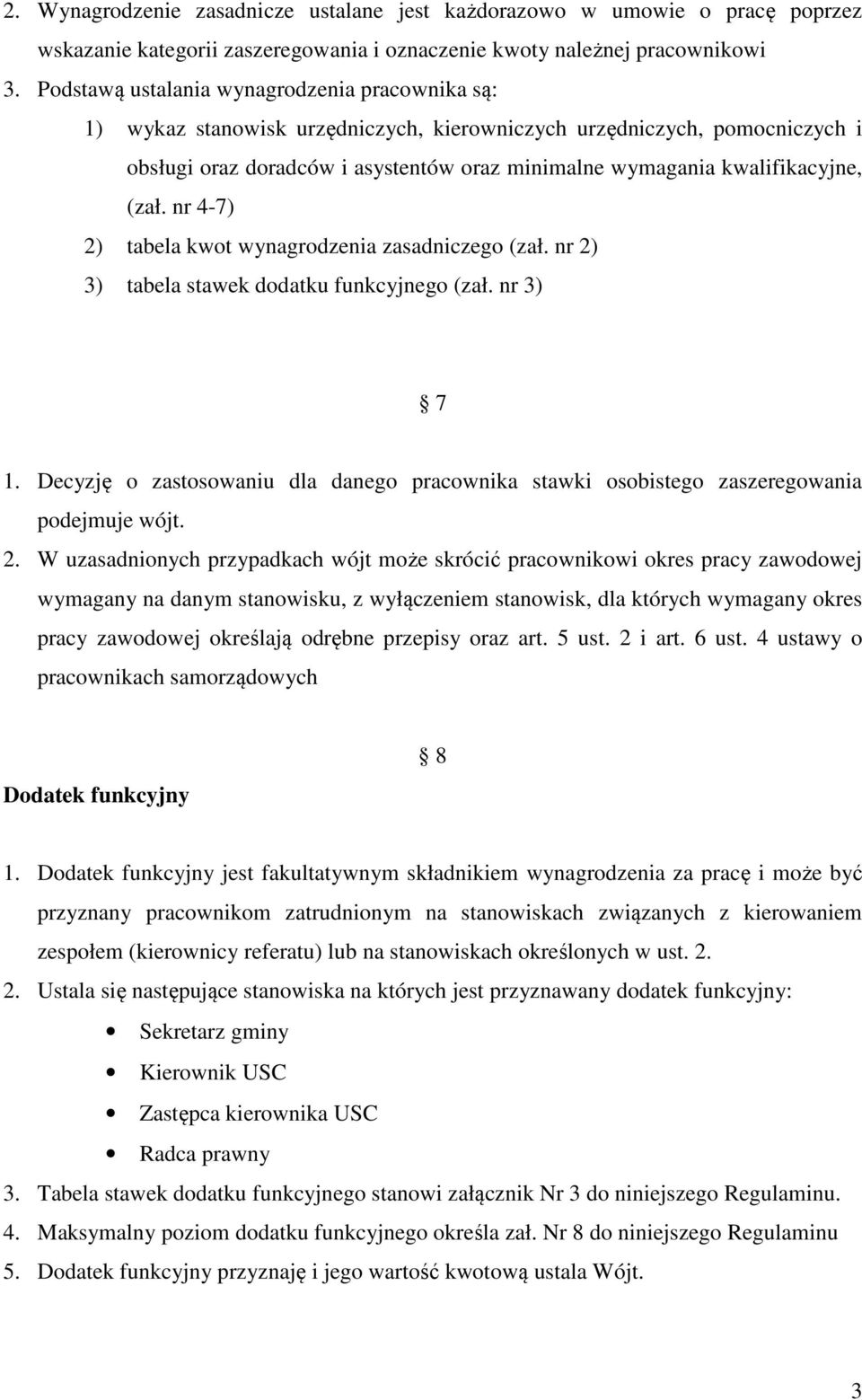 (zał. nr 4-7) 2) tabela kwot wynagrodzenia zasadniczego (zał. nr 2) 3) tabela stawek dodatku funkcyjnego (zał. nr 3) 7 1.