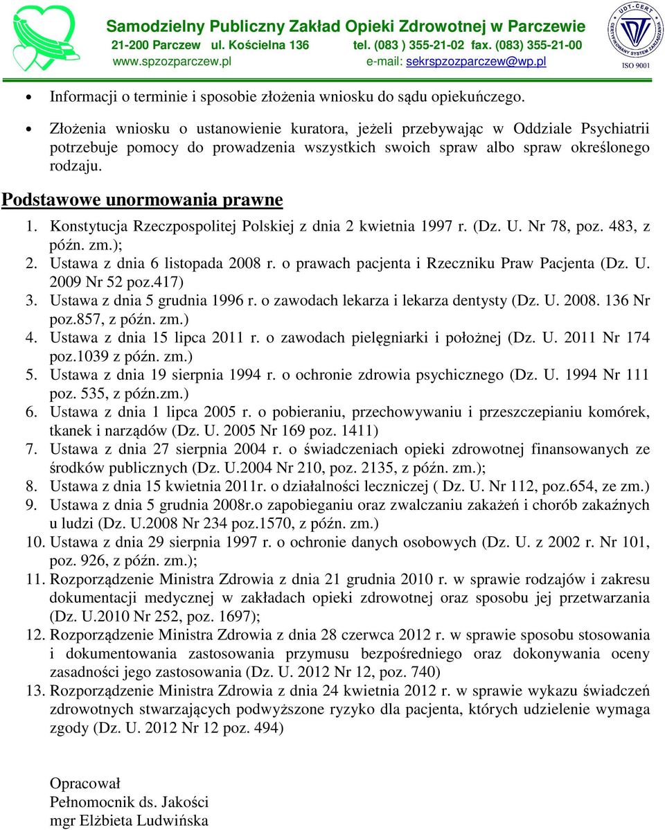 Podstawowe unormowania prawne 1. Konstytucja Rzeczpospolitej Polskiej z dnia 2 kwietnia 1997 r. (Dz. U. Nr 78, poz. 483, z późn. zm.); 2. Ustawa z dnia 6 listopada 2008 r.