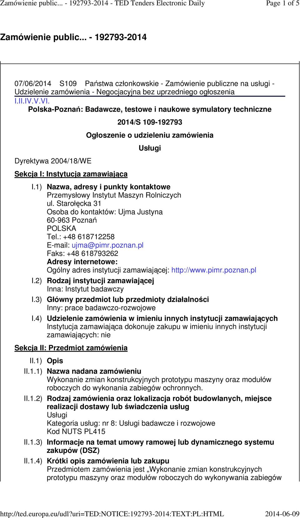 Polska-Poznań: Badawcze, testowe i naukowe symulatory techniczne Dyrektywa 2004/18/WE Sekcja I: Instytucja zamawiająca Sekcja II: Przedmiot zamówienia 2014/S 109-192793 Ogłosze o udzieleniu