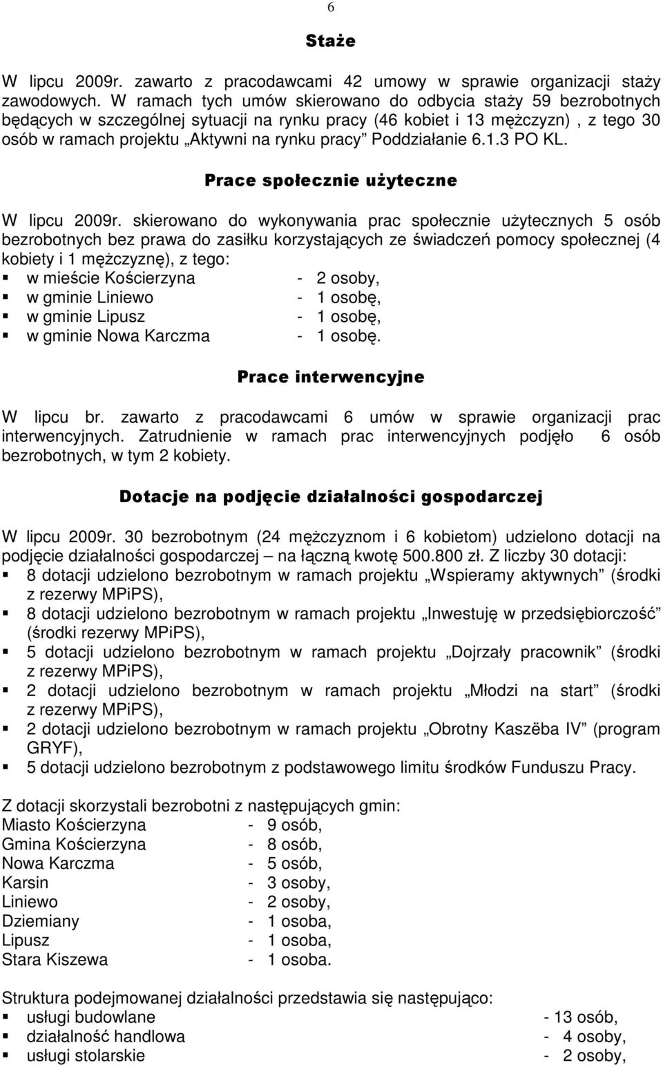 Poddziałanie 6.1.3 PO KL. Prace społecznie uŝyteczne W lipcu 2009r.