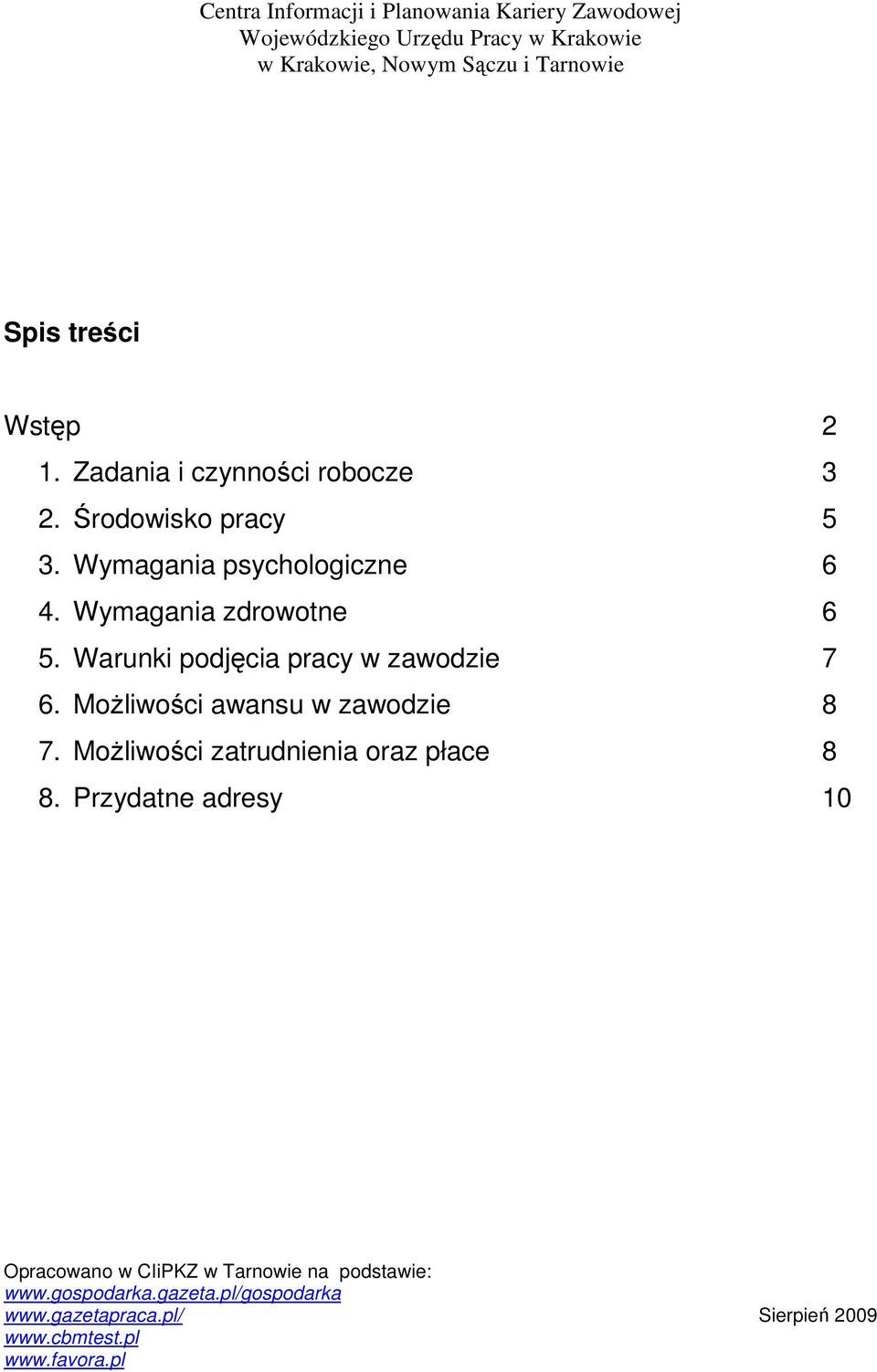 Wymagania zdrowotne 6 5. Warunki podjęcia pracy w zawodzie 7 6.
