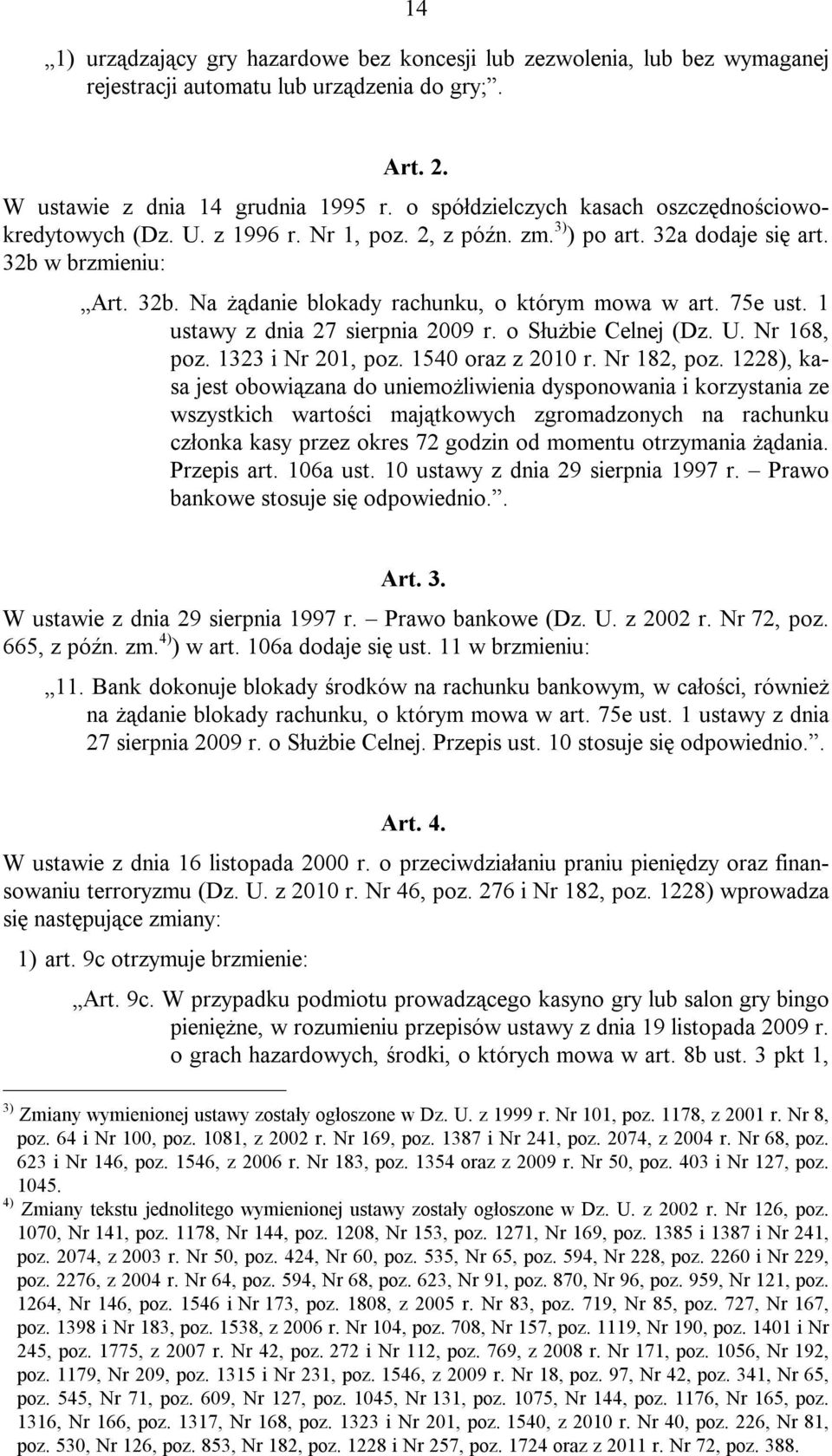 75e ust. 1 ustawy z dnia 27 sierpnia 2009 r. o Służbie Celnej (Dz. U. Nr 168, poz. 1323 i Nr 201, poz. 1540 oraz z 2010 r. Nr 182, poz.