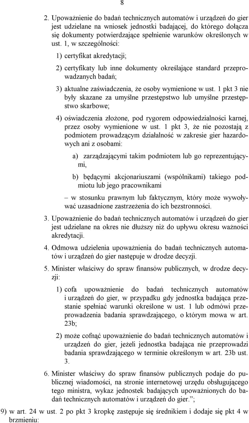 1 pkt 3 nie były skazane za umyślne przestępstwo lub umyślne przestępstwo skarbowe; 4) oświadczenia złożone, pod rygorem odpowiedzialności karnej, przez osoby wymienione w ust.