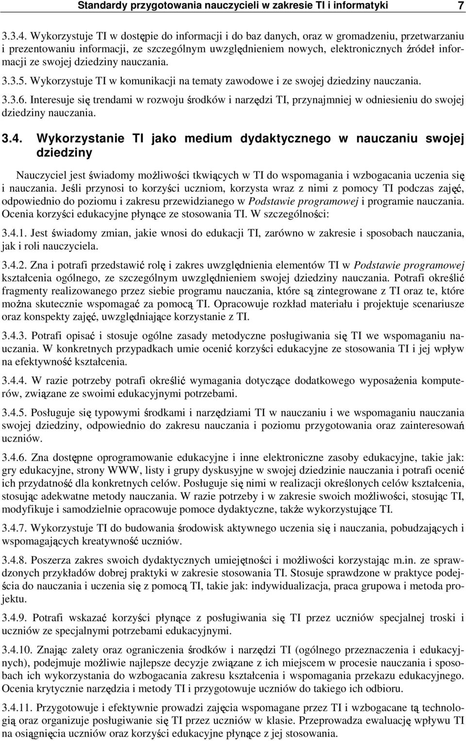 swojej dziedziny nauczania. 3.3.5. Wykorzystuje TI w komunikacji na tematy zawodowe i ze swojej dziedziny nauczania. 3.3.6.