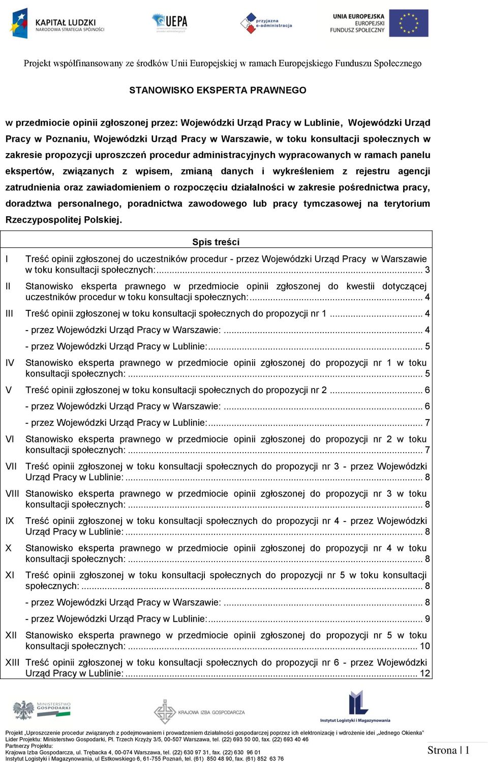 zawiadomieniem o rozpoczęciu działalności w zakresie pośrednictwa pracy, doradztwa personalnego, poradnictwa zawodowego lub pracy tymczasowej na terytorium Rzeczypospolitej Polskiej.