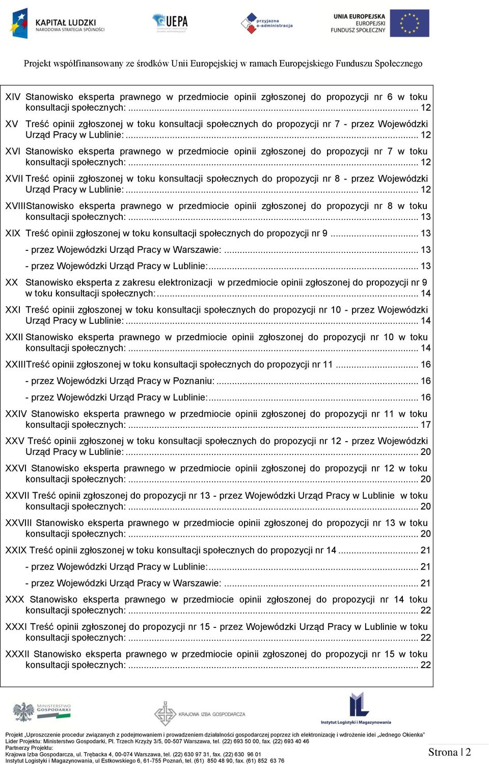 .. 12 XVI Stanowisko eksperta prawnego w przedmiocie opinii zgłoszonej do propozycji nr 7 w toku konsultacji społecznych:.