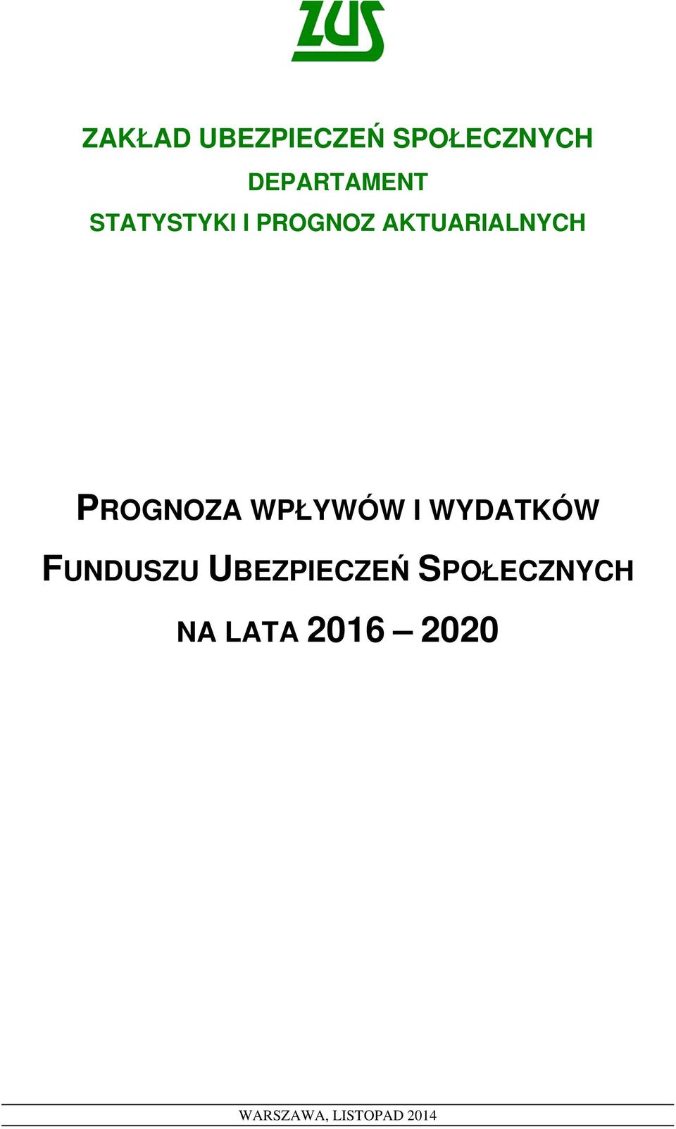 WPŁYWÓW I WYDATKÓW FUNDUSZU UBEZPIECZEŃ