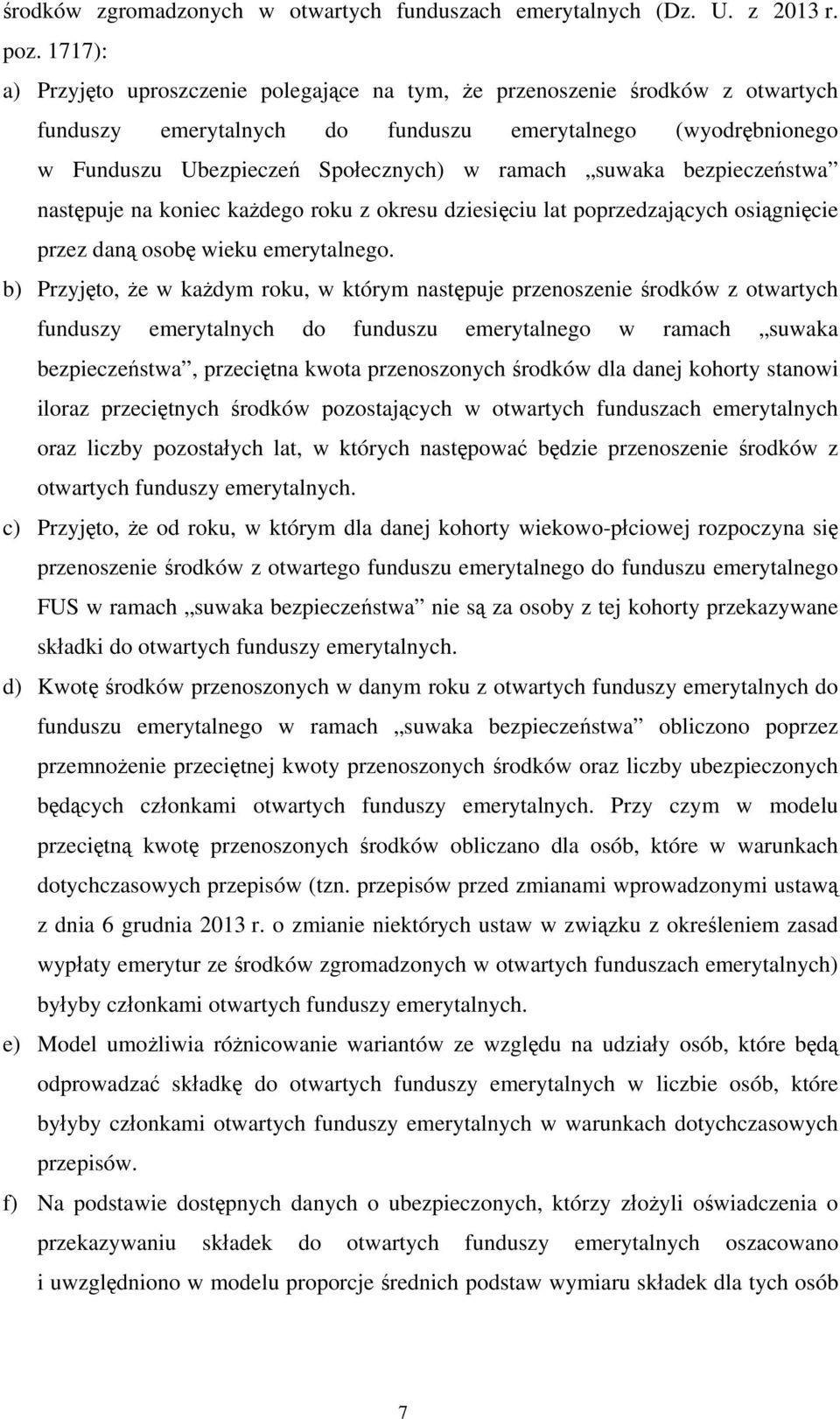 suwaka bezpieczeństwa następuje na koniec każdego roku z okresu dziesięciu lat poprzedzających osiągnięcie przez daną osobę wieku emerytalnego.