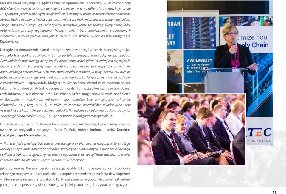 bardzo trudno dostępnych miejsc, jak centra miast czy małe miejscowości ze złym dojazdem.