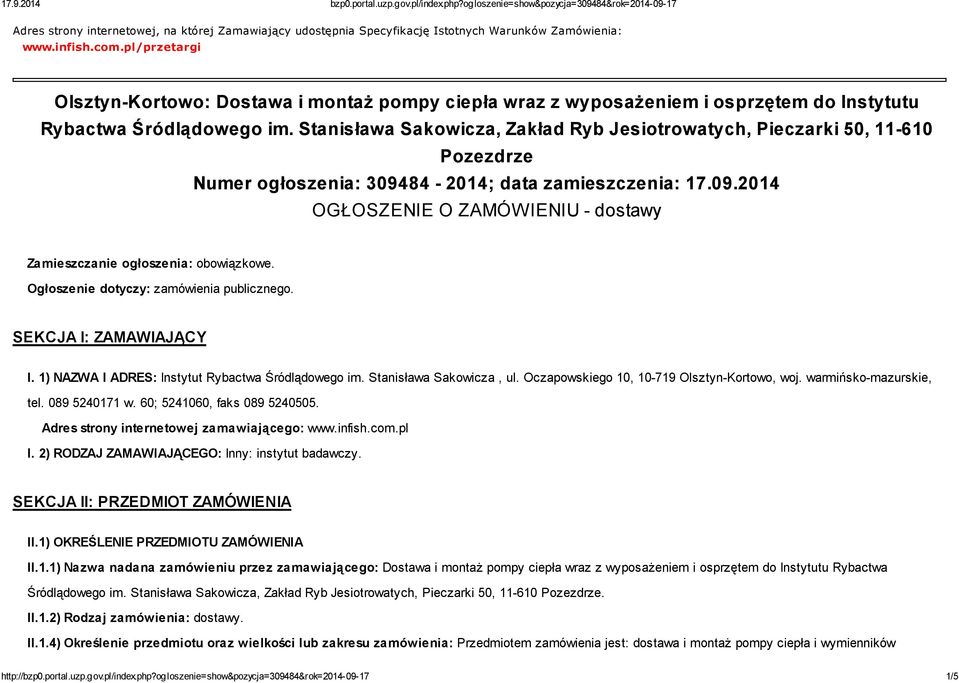 Stanisława Sakowicza, Zakład Ryb Jesiotrowatych, Pieczarki 50, 11-610 Pozezdrze Numer ogłoszenia: 309484-2014; data zamieszczenia: 17.09.2014 OGŁOSZENIE O ZAMÓWIENIU - dostawy Zamieszczanie ogłoszenia: obowiązkowe.