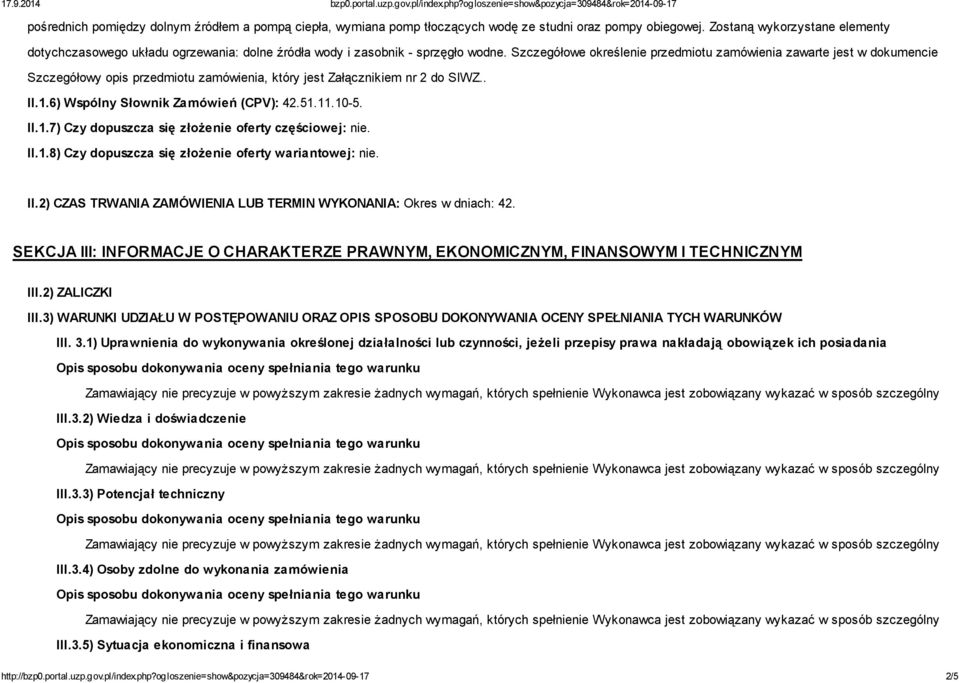 Szczegółowe określenie przedmiotu zamówienia zawarte jest w dokumencie Szczegółowy opis przedmiotu zamówienia, który jest Załącznikiem nr 2 do SIWZ.. II.1.6) Wspólny Słownik Zamówień (CPV): 42.51.11.