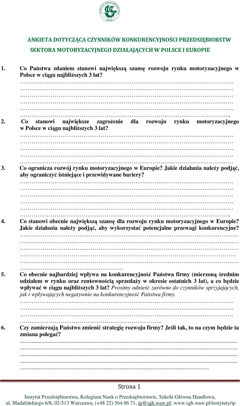 Co stanowi największe zagroŝenie dla rozwoju rynku motoryzacyjnego w Polsce w ciągu najbliŝszych 3 lat? 3. Co ogranicza rozwój rynku motoryzacyjnego w Europie?