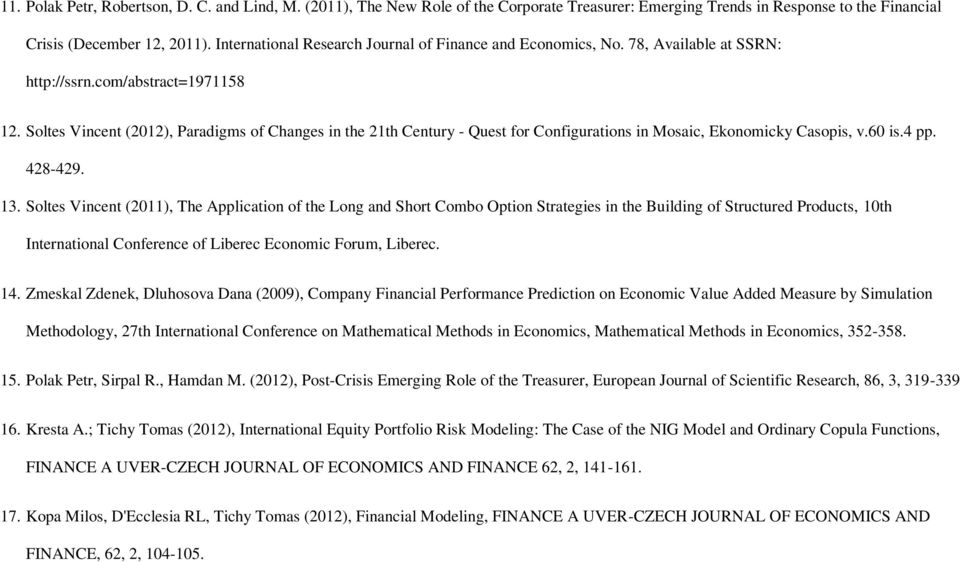 Soltes Vincent (2012), Paradigms of Changes in the 21th Century - Quest for Configurations in Mosaic, Ekonomicky Casopis, v.60 is.4 pp. 428-429. 13.