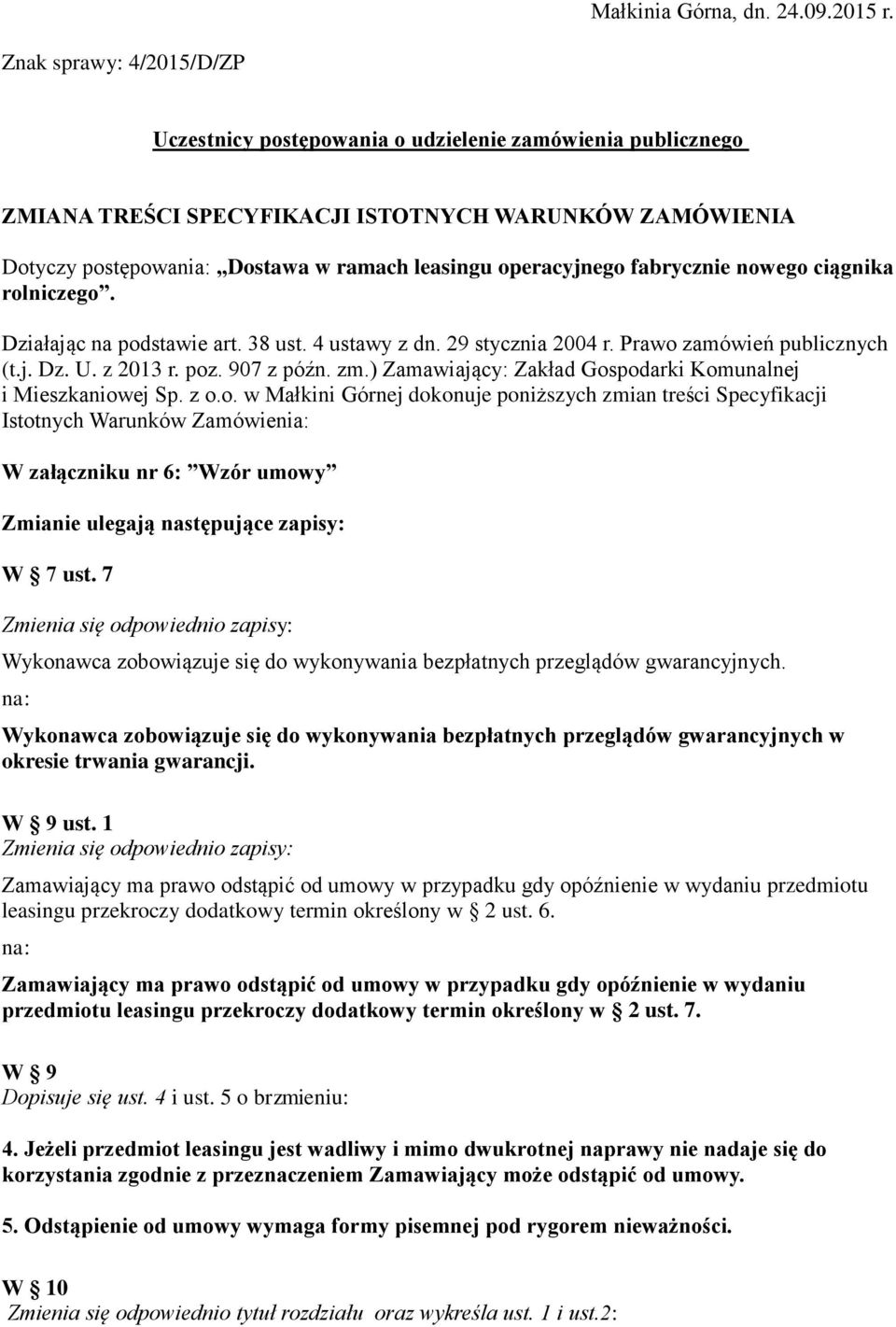 operacyjnego fabrycznie nowego ciągnika rolniczego. Działając na podstawie art. 38 ust. 4 ustawy z dn. 29 stycznia 2004 r. Prawo zamówień publicznych (t.j. Dz. U. z 2013 r. poz. 907 z późn. zm.