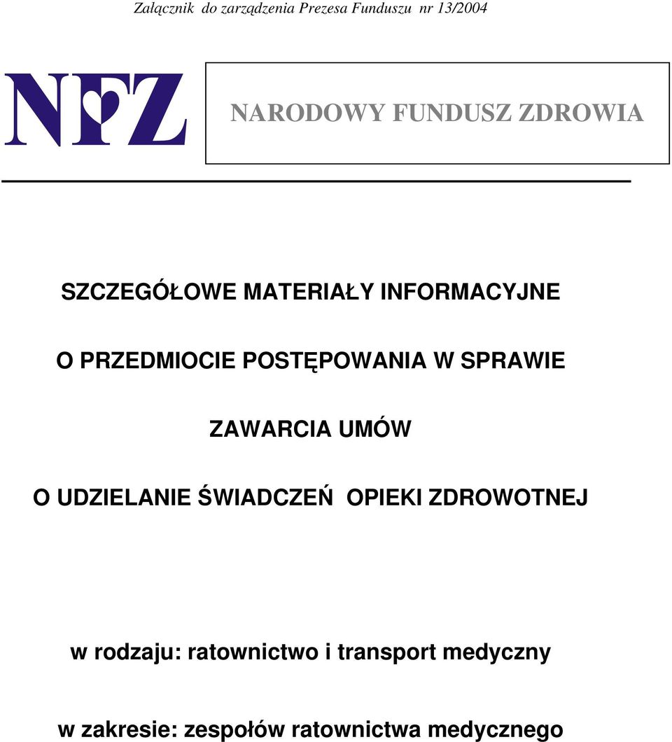 SPRAWIE ZAWARCIA UMÓW O UDZIELANIE ŚWIADCZEŃ OPIEKI ZDROWOTNEJ w