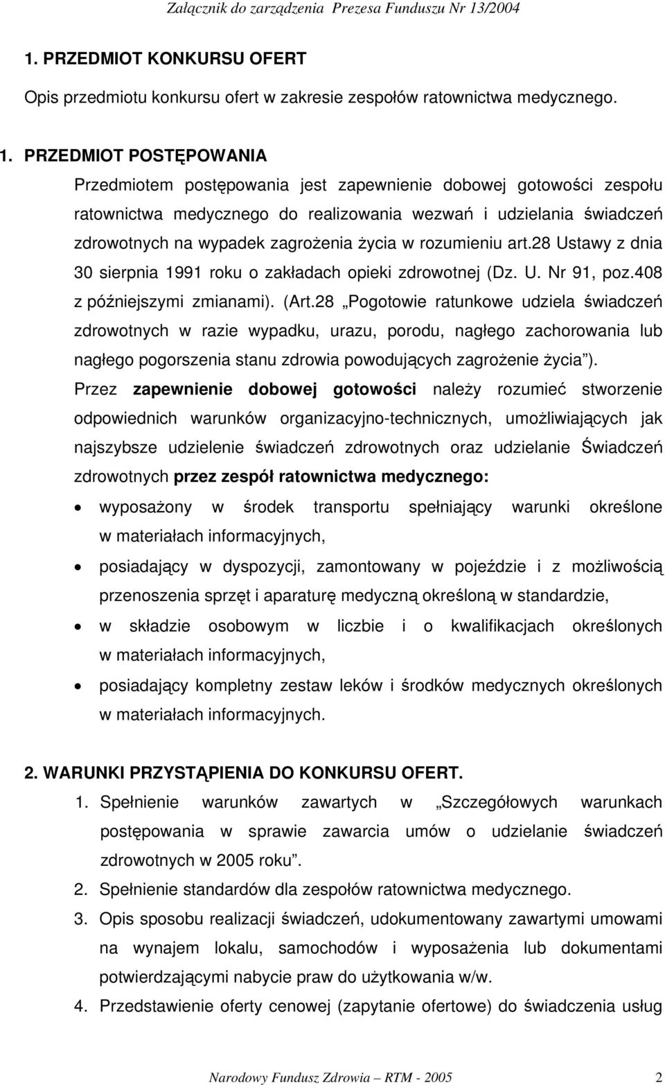 w rozumieniu art.28 Ustawy z dnia 30 sierpnia 1991 roku o zakładach opieki zdrowotnej (Dz. U. Nr 91, poz.408 z późniejszymi zmianami). (Art.