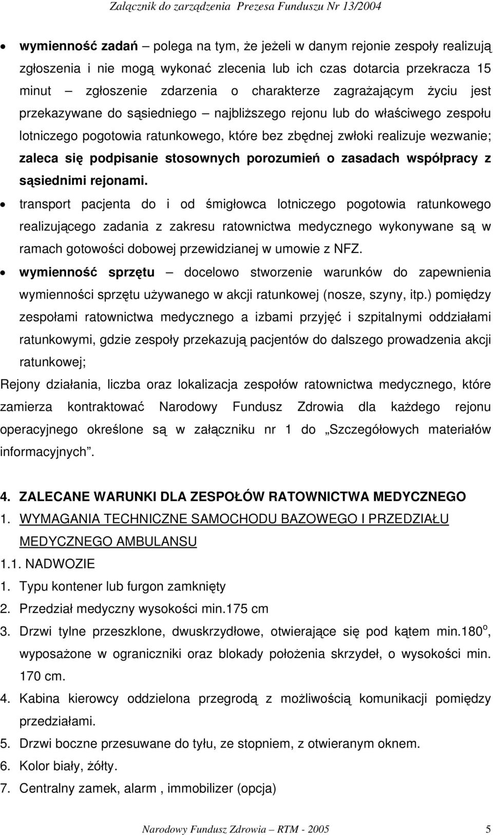 stosownych porozumień o zasadach współpracy z sąsiednimi rejonami.
