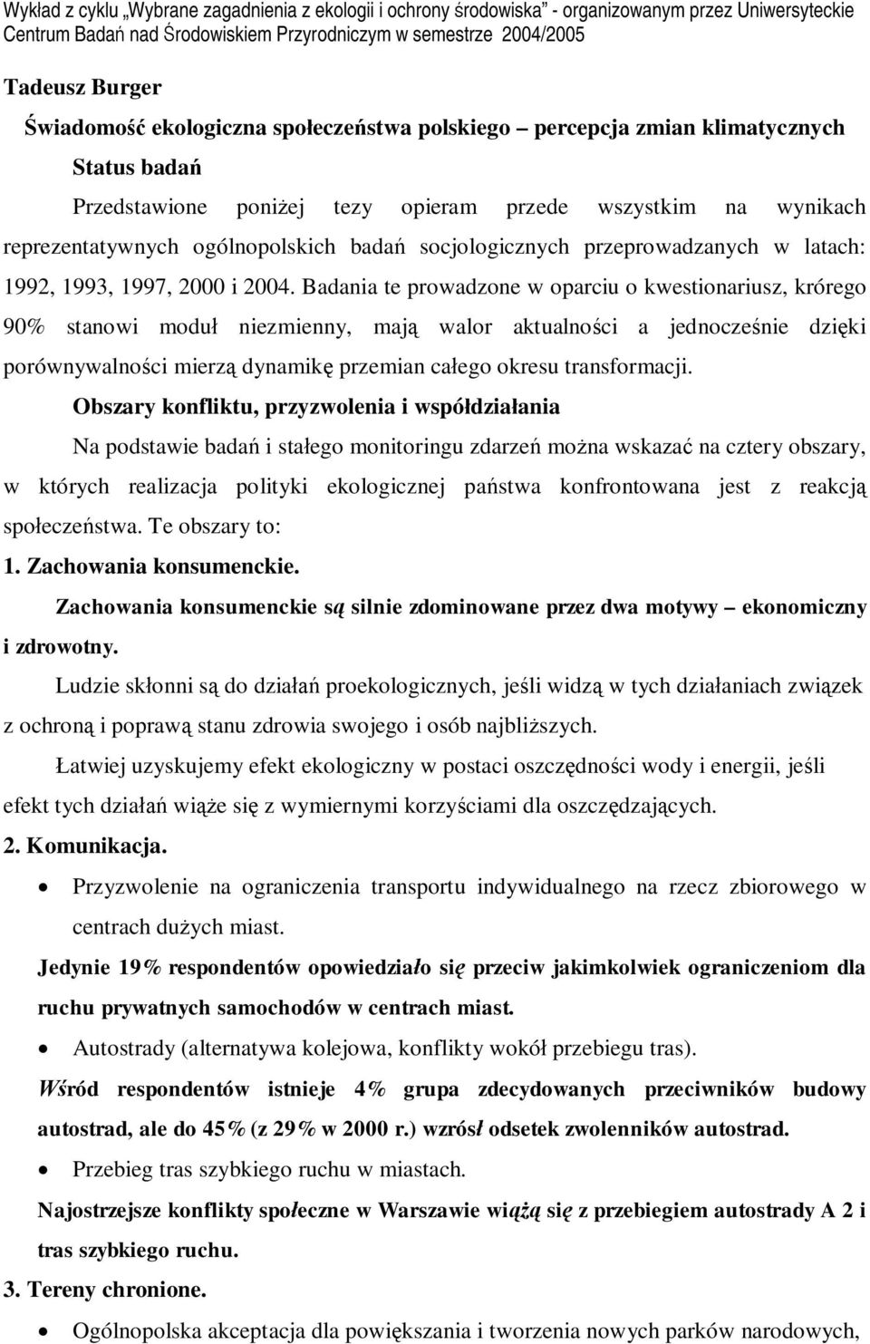 przeprowadzanych w latach: 1992, 1993, 1997, 2000 i 2004.