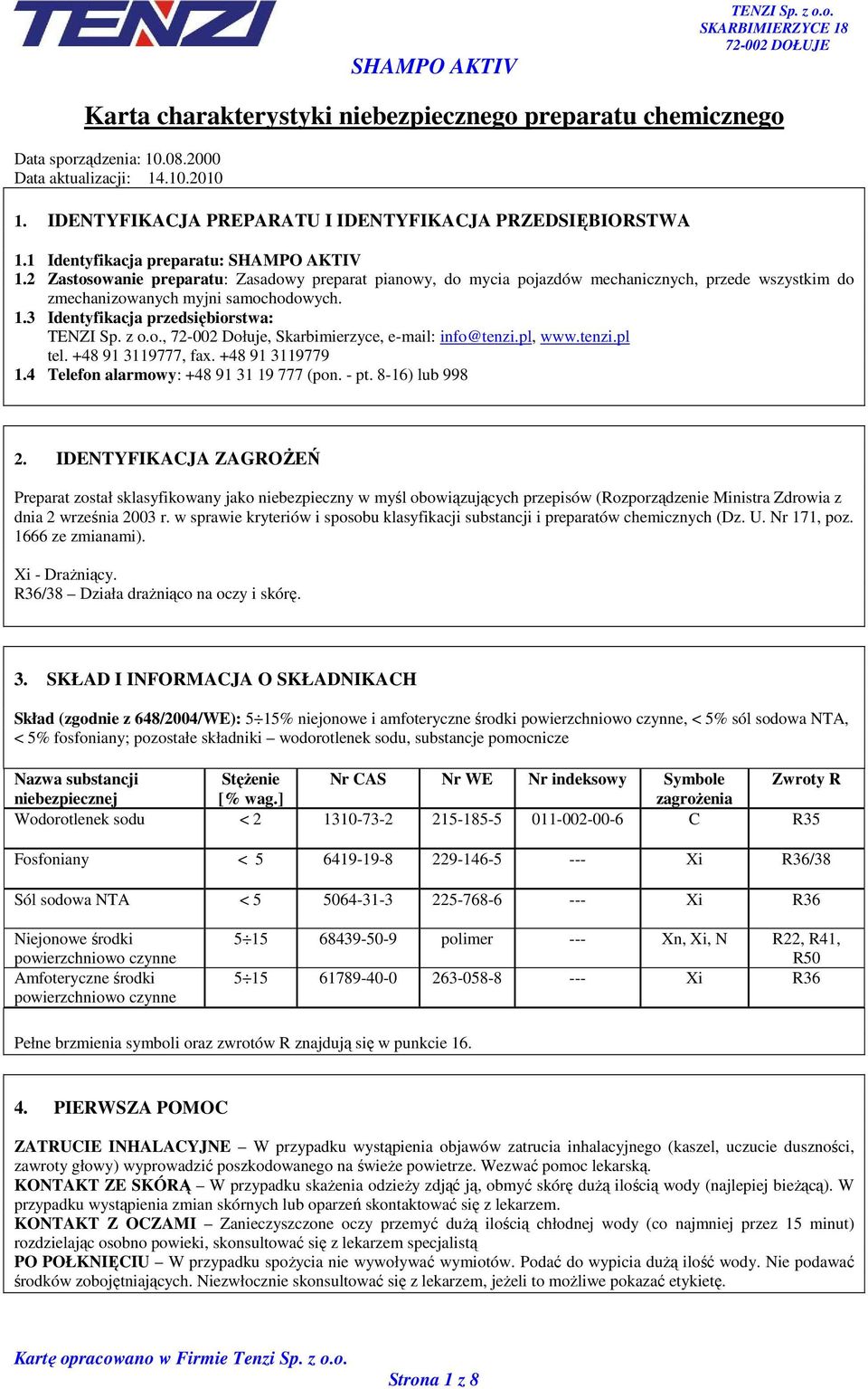 pl, www.tenzi.pl tel. +48 91 3119777, fax. +48 91 3119779 1.4 Telefon alarmowy: +48 91 31 19 777 (pon. - pt. 8-16) lub 998 2.
