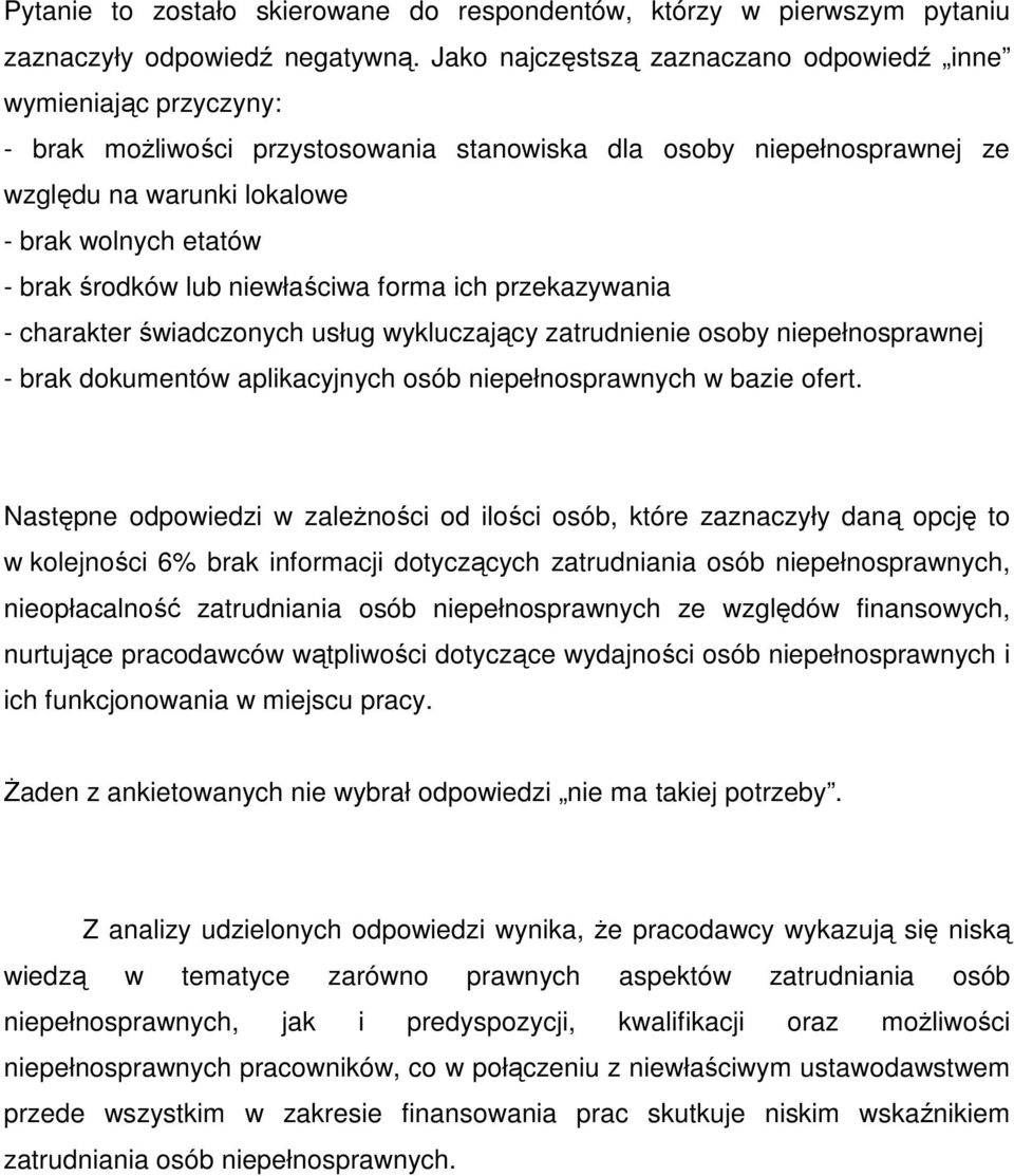 środków lub niewłaściwa forma ich przekazywania - charakter świadczonych usług wykluczający zatrudnienie osoby niepełnosprawnej - brak dokumentów aplikacyjnych osób niepełnosprawnych w bazie ofert.