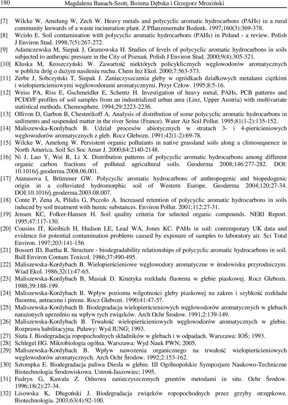 Soil contamination with polycyclic aromatic hydrocarbons (PAHs) in Poland - a review. Polish J Environ Stud. 1998;7(5):267-272. [9] Adamczewska M, Siepak J, Gramowska H.